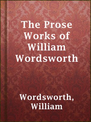 cover image of The Prose Works of William Wordsworth